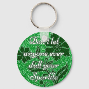 Don't let anyone ever dull your sparkle green key ring