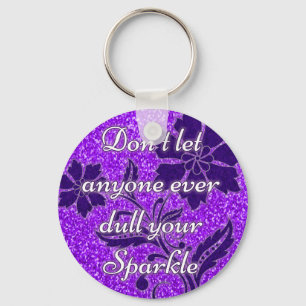 Don't let anyone ever dull your sparkle purple key ring