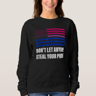Don't Let Anyone Steal Your Pride Bisexual Flag Lg Sweatshirt