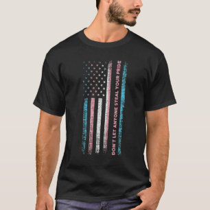 Don't Let Anyone Steal Your Pride Trans Lgbt Lgbtq T-Shirt