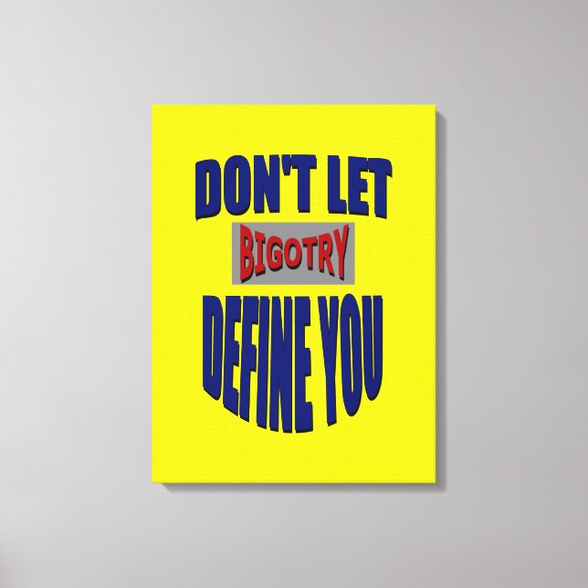 Don't Let Bigotry Define You Wrapped Canvas (Front)
