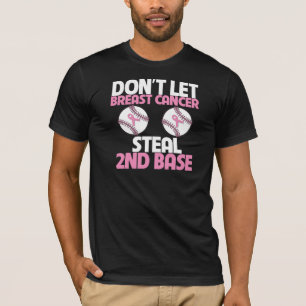 Don't Let Breast Cancer Steal 2nd Base T-Shirt