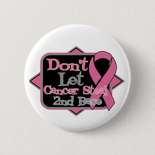 Dont Let Cancer Steal 2nd Base - Breast Cancer 6 Cm Round Badge