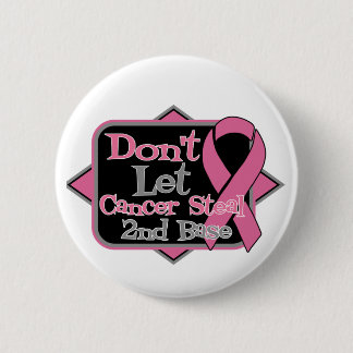 Dont Let Cancer Steal 2nd Base - Breast Cancer 6 Cm Round Badge