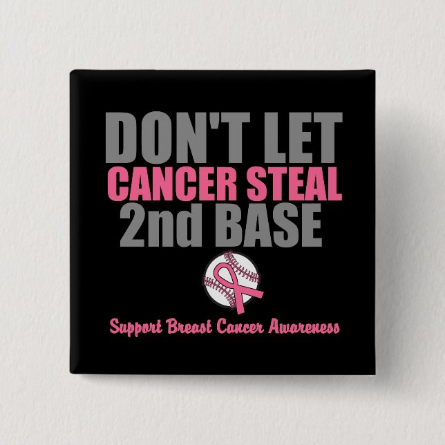 Dont Let Cancer Steal Second 2nd Base 15 Cm Square Badge (Front)