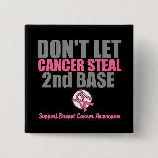 Dont Let Cancer Steal Second 2nd Base 15 Cm Square Badge