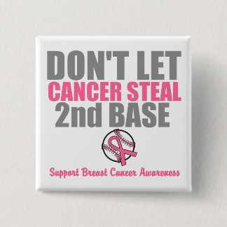 Dont Let Cancer Steal Second 2nd Base 15 Cm Square Badge