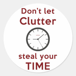 'Don't Let Clutter Steal Your Time' Stickers