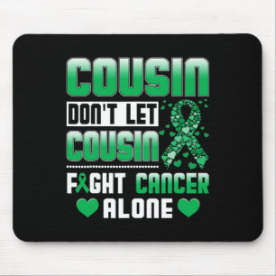 Don't Let Cousin Fight Cancer Alone Bile Duct Canc Mouse Mat