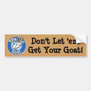 Don't Let 'em Get Your Goat bumper sticker. Bumper Sticker
