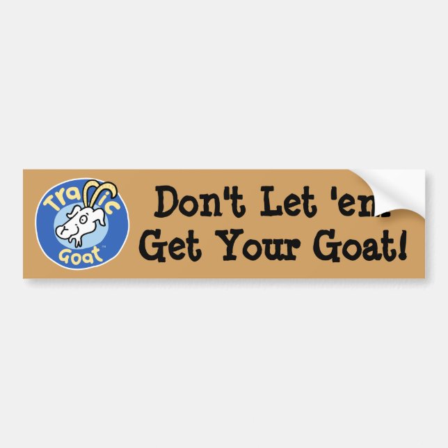 Don't Let 'em Get Your Goat bumper sticker. Bumper Sticker (Front)
