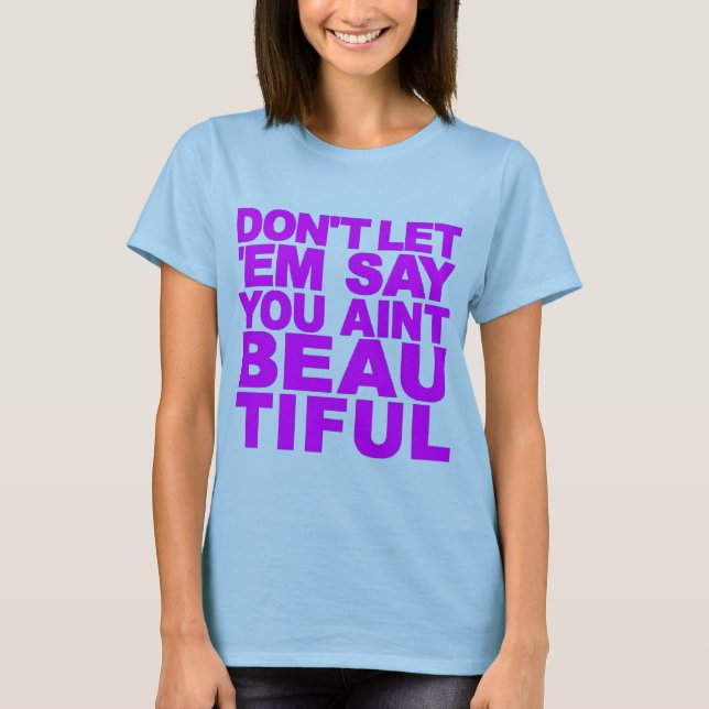 DON'T LET 'EM SAY... T-Shirt (Front)
