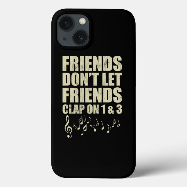 DonT Let Friends Clap On 1 3 Music Reading Musicia Case-Mate iPhone Case (Back)