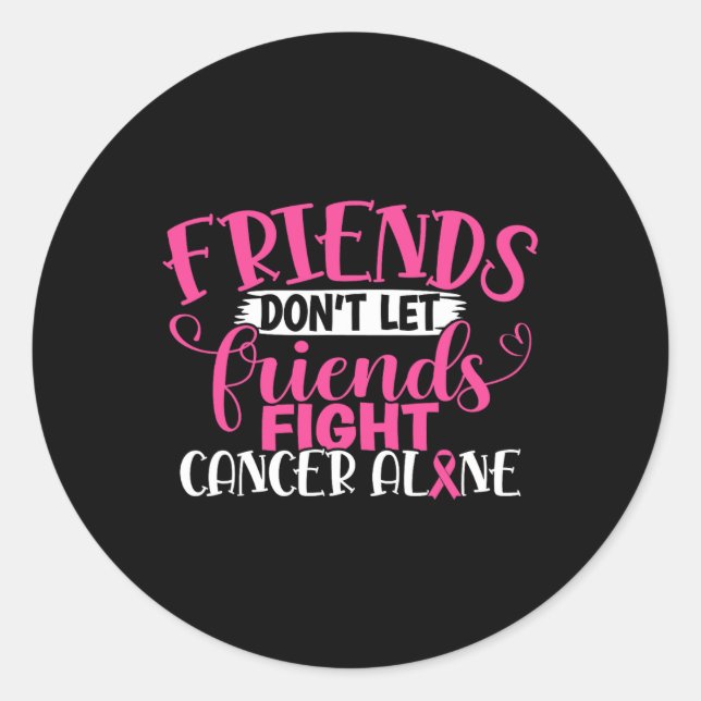 Don't Let Friends Fight Alone Breast Cancer 1  Classic Round Sticker (Front)