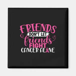 Don't Let Friends Fight Alone Breast Cancer 1  Magnet