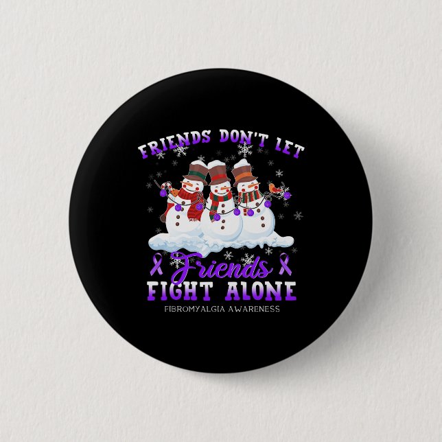Don't Let Friends Fight Alone Fibromyalgia Awarene 6 Cm Round Badge (Front)