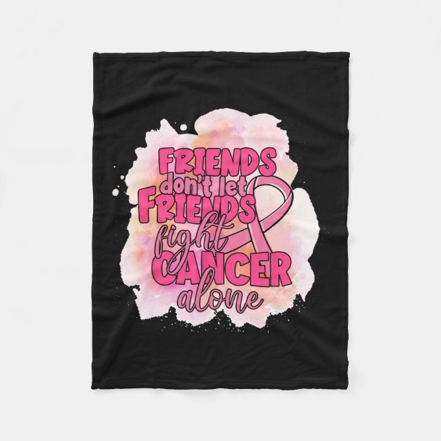 Don't Let Friends Fight Cancer Alone Pink Ribbon  Fleece Blanket (Front)
