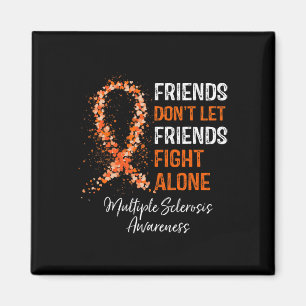 Don't Let Friends Fight Ms Alone Multiple Sclerosi Magnet