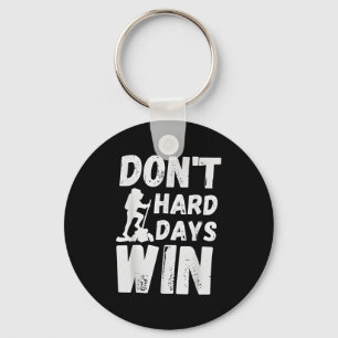 Dont Let Hard Days Win Motivational Hiking Key Ring