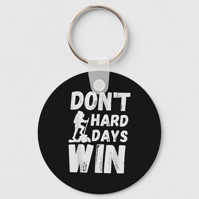 Dont Let Hard Days Win Motivational Hiking  Key Ring (Front)