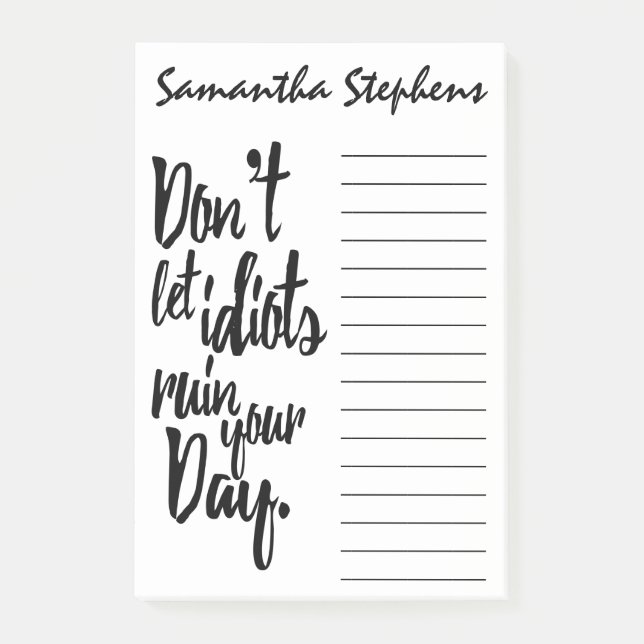 Don't Let Idiots Ruin Your Day Black White Quote Post-it Notes (Front)