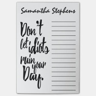 Don't Let Idiots Ruin Your Day Black White Quote Post-it Notes