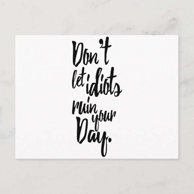 Don't Let Idiots Ruin Your Day Black White Quote Postcard (Front)