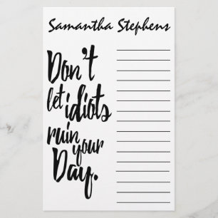 Don't Let Idiots Ruin Your Day Black White Quote Stationery