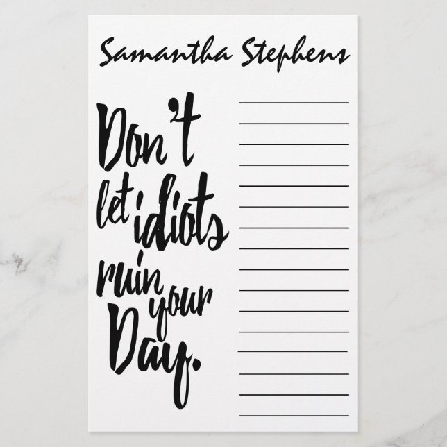 Don't Let Idiots Ruin Your Day Black White Quote Stationery (Front)
