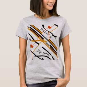 "Don't let it slip away" Orange Black Design T-Shirt