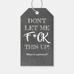 Don't Let Me - Funny Bridesmaid Proposal Gift Tags