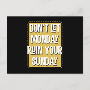 DonT Let Monday Ruin Your Sunday Postcard