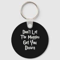 Don't Let Muggles Get You Down, Funny Quote