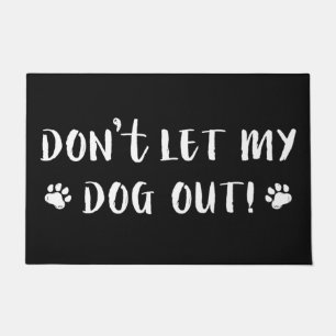 Don't Let My Dog Out Doormat