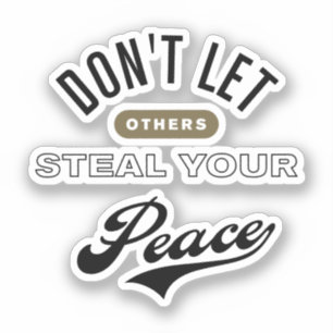 Don't Let Others Steal Your Peace