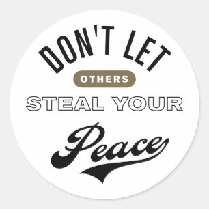 Don't Let Others Steal Your Peace Classic Round Sticker