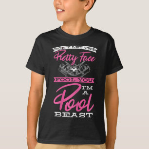 Dont Let Pretty Face Fool You Cue Pool Beast Billi T-Shirt