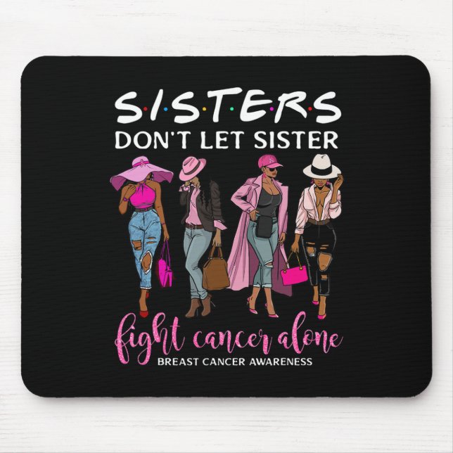 Don't Let Sister Fight Cancer Alone Breast Cancer  Mouse Mat (Front)
