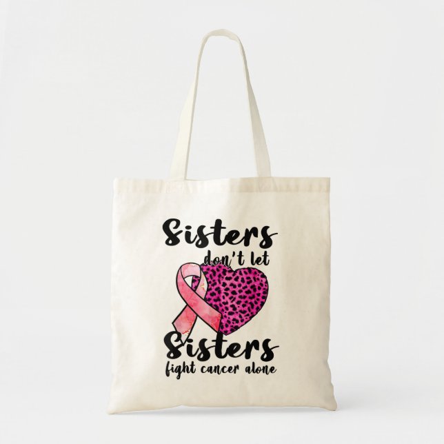Don't Let Sister Fight Cancer Alone Breast Cancer  Tote Bag (Front)