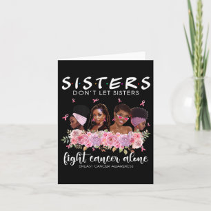 Dont Let Sisters Fight Cancer Alone Breast Cancer Card