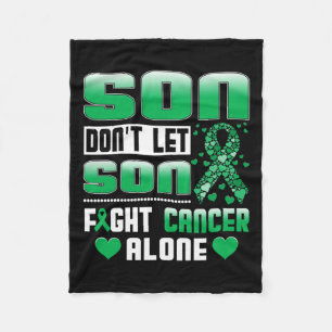 Don't Let Son Fight Cancer Alone Bile Duct Cancer Fleece Blanket