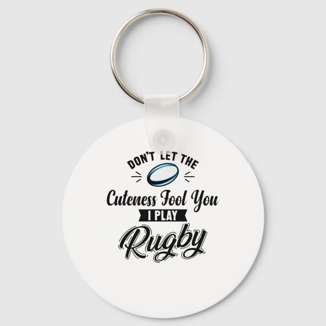 Don't Let The Cuteness Fool You I Play Rugby Key Ring (Front)