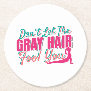Don't Let the Grey Hair Fool You Yoga Quote Round Paper Coaster