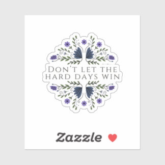 Don't Let the Hard Days Win 