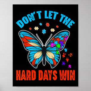 Don't Let The Hard Days Win Autism Awareness Month Poster