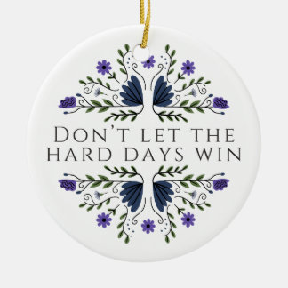 Don't Let the Hard Days Win Ceramic Tree Decoration