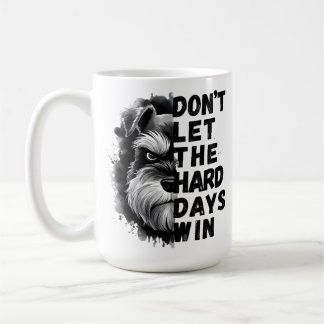 Don't let the Hard Days Win Coffee Mug