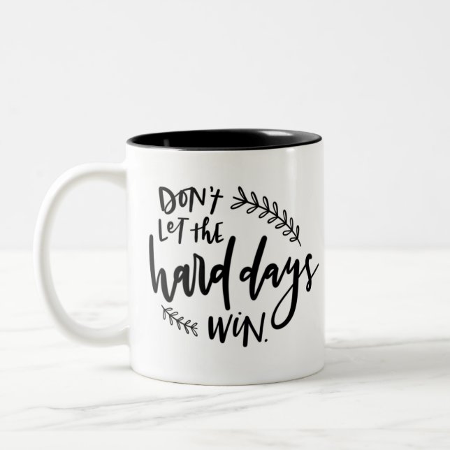 Don't Let The Hard Days Win Coffee Mug (Left)