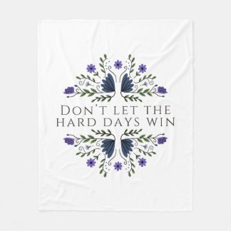 Don't Let the Hard Days Win  Fleece Blanket