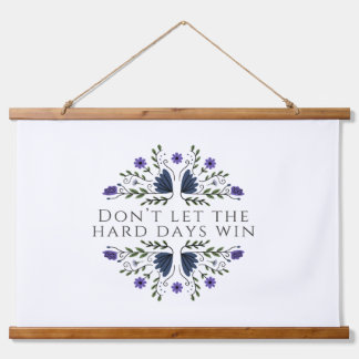 Don't Let the Hard Days Win  Hanging Tapestry